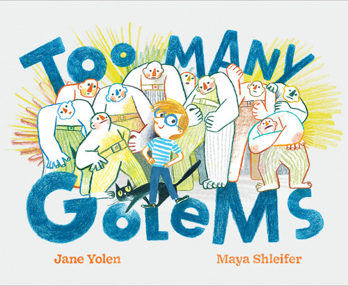 Too Many Golems by Jane Yolen, Maya Shleifer, 9781797212142