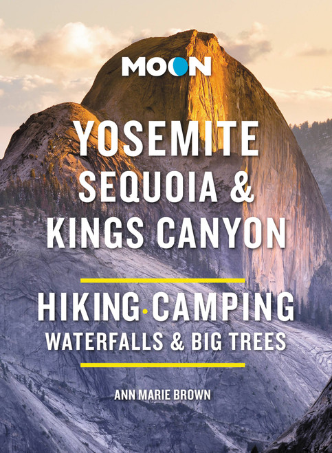 Moon Yosemite, Sequoia & Kings Canyon (Hiking, Camping, Waterfalls & Big Trees) - 9798886470345 by Ann Marie Brown, Moon Travel Guides, 9798886470345