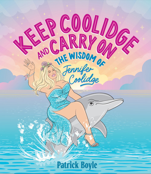 Keep Coolidge and Carry On (The Wisdom of Jennifer Coolidge) by Patrick Boyle, 50s Vintage Dame, 9781923049055