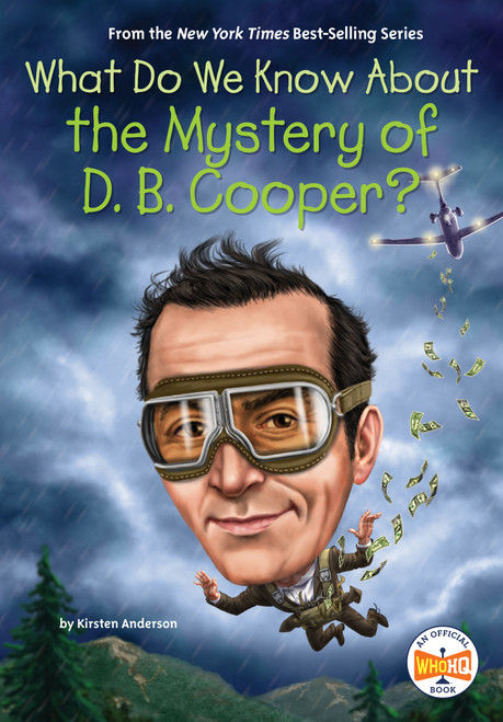 What Do We Know About the Mystery of D. B. Cooper? by Kirsten Anderson, Who HQ, Tim Foley, 9780593662571