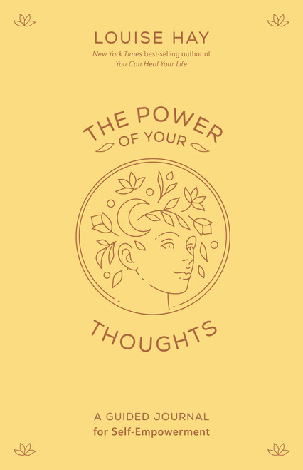 The Power of Your Thoughts (A Guided Journal for Self-Empowerment) by Louise Hay, 9781401972523