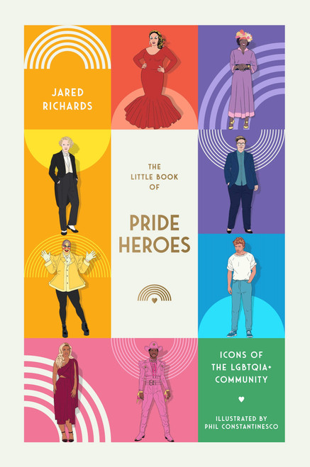 The Little Book of Pride Heroes (Icons of the LGBTQIA+ Community) by Jared Richards, Phil Constantinesco, 9781923049109