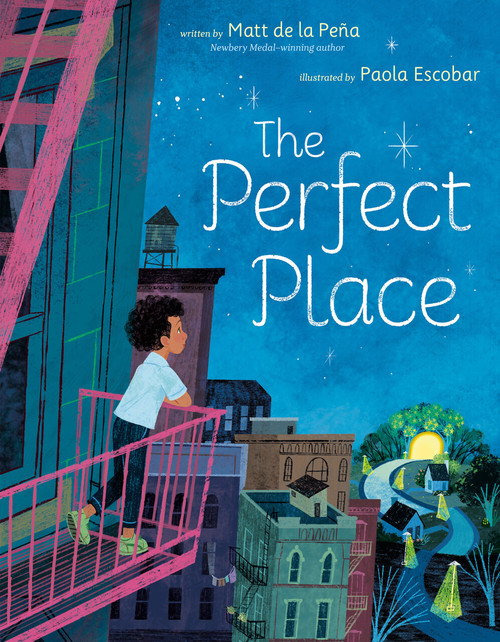 The Perfect Place - 9780593325636 by Matt de la Peña, Paola Escobar, 9780593325636