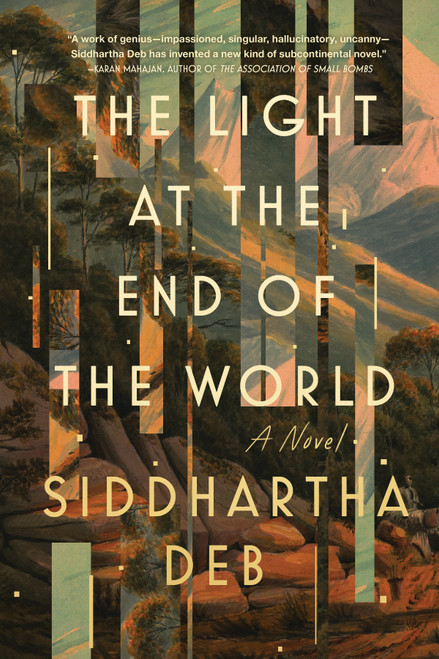 The Light at the End of the World - 9781641295734 by Siddhartha Deb, 9781641295734