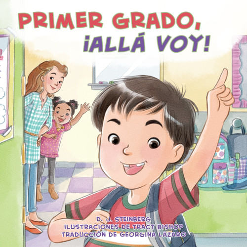 Primer grado, ¡allá voy! (Spanish Edition) by D.J. Steinberg, Tracy Bishop, Georgina Lázaro, 9780593752364