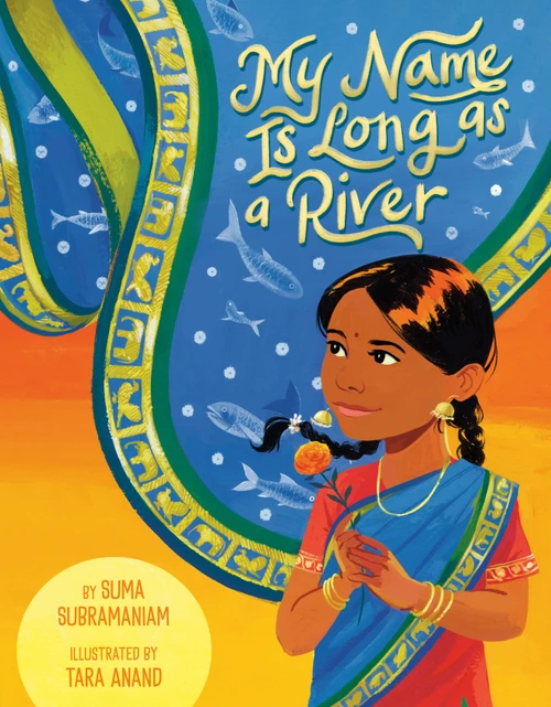My Name Is Long as a River by Suma Subramaniam, Tara Anand, 9780593522936