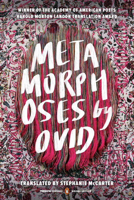 Metamorphoses ((Penguin Classics Deluxe Edition)) by Ovid, Stephanie McCarter, 9780143134237