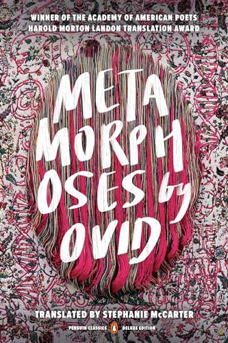 Metamorphoses ((Penguin Classics Deluxe Edition)) by Ovid, Stephanie McCarter, 9780143134237