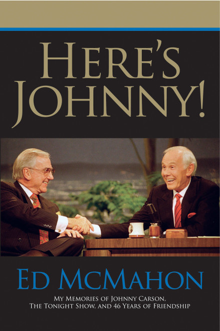 Here's Johnny! (My Memories of Johnny Carson, the Tonight Show, and 46 Years of Friendship) by Ed McMahon, 9780425212295