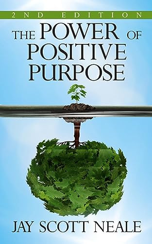 The Power of Positive Purpose (2nd Edition) by Jay Scott Neale, 9781722506711