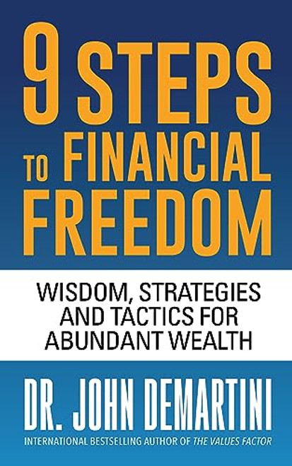 9 Steps to Financial Freedom (Wisdom, Strategies and Tactics for Abundant Wealth) by Dr. John Demartini, 9781722506797