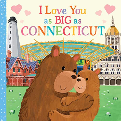 I Love You as Big as Connecticut by Rose Rossner, Joanne Partis, 9781728274447