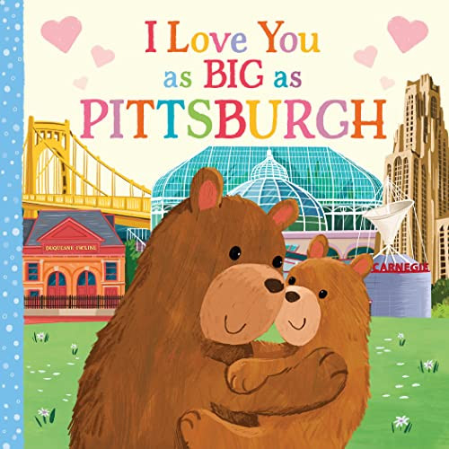 I Love You as Big as Pittsburgh by Rose Rossner, Joanne Partis, 9781728274638