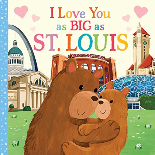 I Love You as Big as St. Louis by Rose Rossner, Joanne Partis, 9781728274690