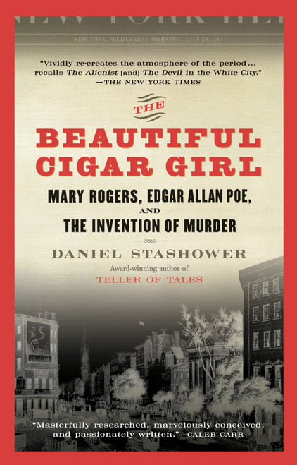 The Beautiful Cigar Girl (Mary Rogers, Edgar Allan Poe, and the Invention of Murder) by Daniel Stashower, 9780425217825