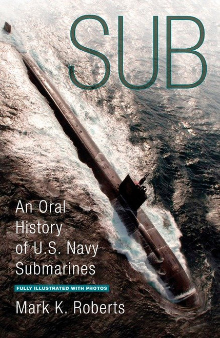 Sub (An Oral History of US Navy Submarines) by Mark Roberts, 9780425219522