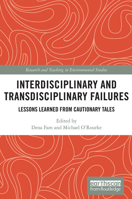 Interdisciplinary and Transdisciplinary Failures (Lessons Learned from Cautionary Tales) - 9780367564407 by Dena Fam, Michael O'Rourke, 9780367564407