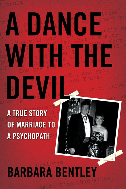 A Dance with the Devil (A True Story of Marriage to a Psychopath) by Barbara Bentley, 9780425221181
