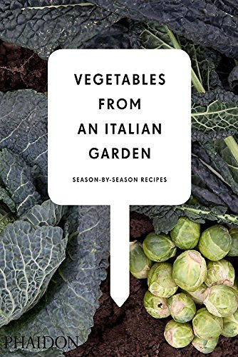 Vegetables from an Italian Garden (Season-by-Season Recipes) by Editors of Phaidon Press, 9780714861173