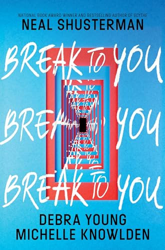 Break to You by Neal Shusterman, Debra Young, Michelle Knowlden, 9780062875761