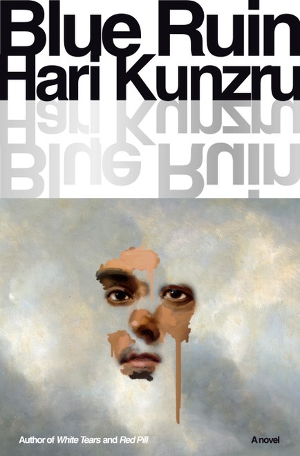 Blue Ruin (A novel) by Hari Kunzru, 9780593801376