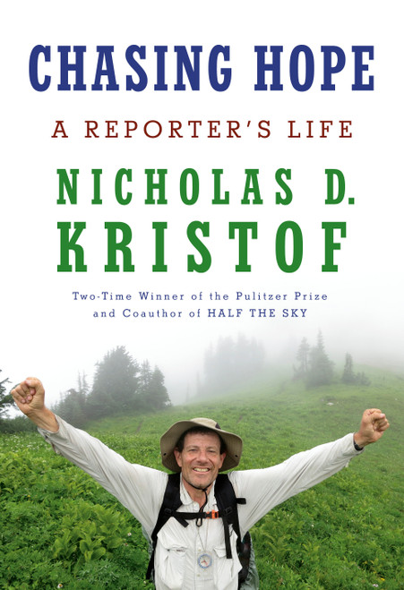Chasing Hope (A Reporter's Life) by Nicholas D. Kristof, 9780593536568