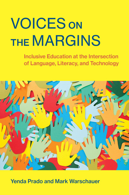 Voices on the Margins (Inclusive Education at the Intersection of Language, Literacy, and Technology) by Yenda Prado, Mark Warschauer, 9780262548021