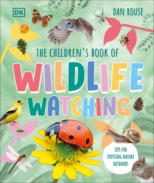 The Children's Book of Wildlife Watching (Tips for Spotting Nature Outdoors) by Dan Rouse, Abby Cook, 9780744098266