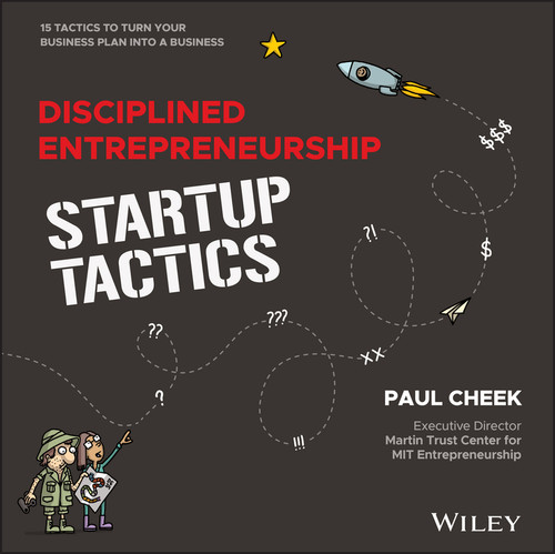 Disciplined Entrepreneurship Startup Tactics (15 Tactics to Turn Your Business Plan into a Business) by Paul Cheek, Bill Aulet, 9781394223350