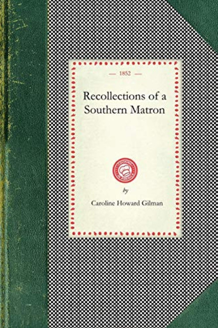 Recollections of a Southern Matron by Caroline Howard Gilman, 9781429011501