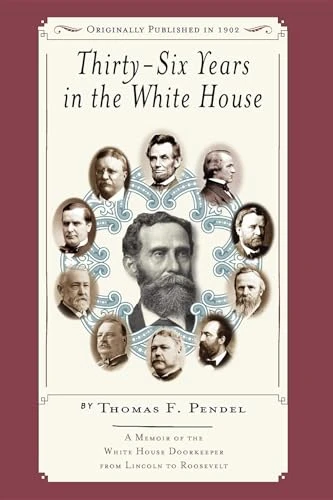 Thirty-six Years in the White House by Thomas F. Pendel, 9781557099235