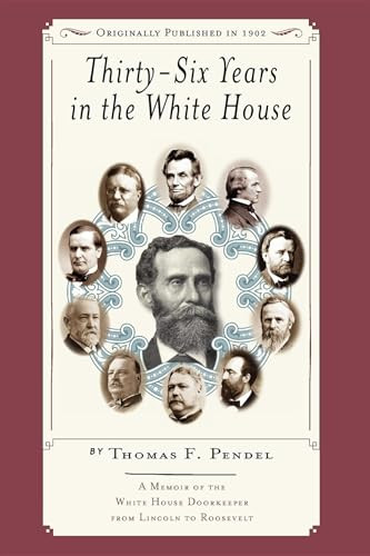 Thirty-six Years in the White House by Thomas F. Pendel, 9781557099235