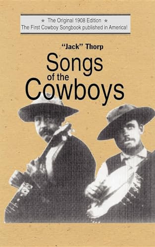 Songs of the Cowboys by N. Howard "Jack" Thorp, 9781557091222