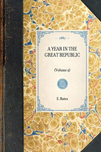 Year in the Great Republic (Vol 2) ((Volume 2)) by E. Katherine Bates, 9781429004756