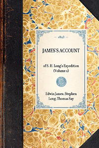 James's Account, Volume 1 ((Volume 1)) by Edwin James, Thomas Say, 9781429000888