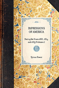 Impressions of America (Vol 1) (During the Years 1833, 1834, and 1835 (Volume 1)) by Tyrone Power, 9781429001793