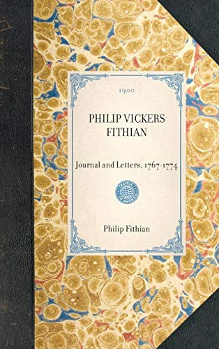 Philip Vickers Fithian (Journal and Letters, 1767-1774) by Philip Vickers Fithian, 9781429005302