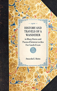 History and Travels of a Wanderer (in Many States and Places of Interest in this Fair Land of ours) by Applewood Books, 9781429005289