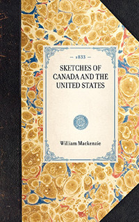 Sketches of Canada and the United States by William Lyon Mackenzie, 9781429001540
