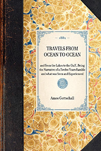 Travels from Ocean to Ocean (and from the Lakes to the Gulf , Being the Narrative of a Twelve Years Ramble and what was Seen and Experienced) by Amos H. Gottschall, 9781429004497