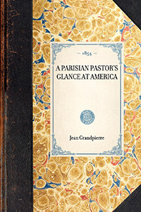 Parisian Pastor's Glance at America by Jean Henri Grandpierre, 9781429003056
