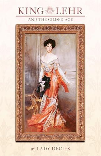 King Lehr and the Gilded Age by Lady Elizabeth Decies, 9781557099631