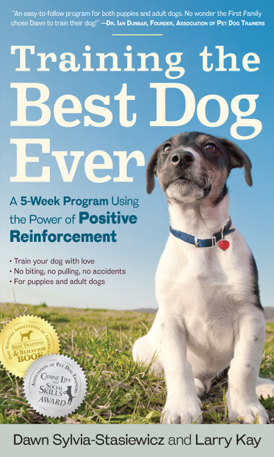 Training the Best Dog Ever (A 5-Week Program Using the Power of Positive Reinforcement) by Larry Kay, Dawn Sylvia-Stasiewicz, 9780761168850