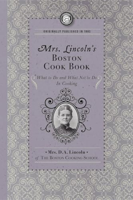 Mrs. Lincoln's Boston Cook Book (What to Do and What Not to Do in Cooking) by Applewood Books, 9781429090100