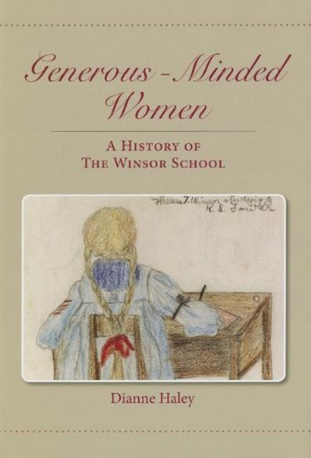 Generous-Minded Women (A History of the Winsor School) by Dianne Haley, 9780983098812