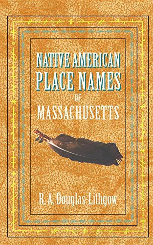 Native American Place Names of MA by R. A. Douglas-Lithgow, 9781557095428