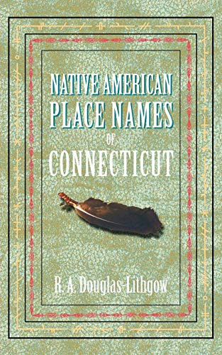 Native American Place Names of CT (Miniature Edition) by R. A. Douglas-Lithgow, 9781557095404