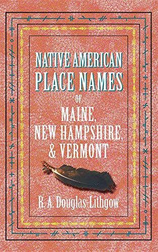 Native American Place Names ME, NH, VT (Miniature Edition) by R. A. Douglas-Lithgow, 9781557095411