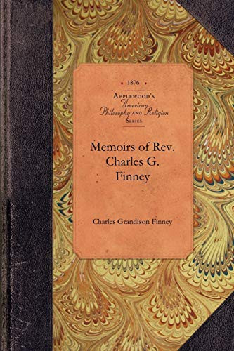 Memoirs of Rev. Charles G. Finney by Charles Grandison Finney, 9781429018913