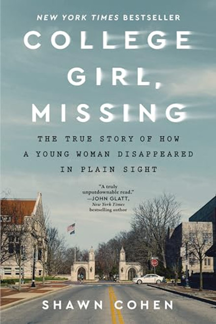 College Girl, Missing (The True Story of How a Young Woman Disappeared in Plain Sight) by Shawn Cohen, 9781728272993